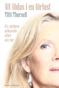 Att födas i en förlust : en dotters sökande efter sin far