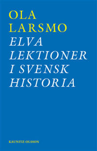 Elva lektioner i svensk historia : om svensk flyktingpolitik under andra världskriget och rasbiologins historia