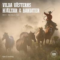 Vilda Västerns hjältar och banditer: del 4