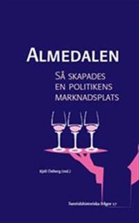 Almedalen: Så skapades en politikens marknadsplats - Ett vittnesseminarium om Almedalsveckan som politisk arena