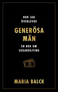 Hur jag överlevde generösa män : En bok om sugardejting