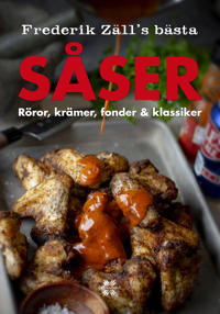 Bokomslag för "Frederik Zälls bästa såser, röror, krämer, fonder & klassiker"