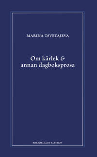 Om kärlek & annan dagboksprosa : följt av utdrag ur anteckningsböckerna 1916-1920