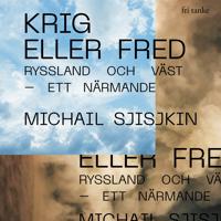 Krig eller fred: Ryssland och väst – ett närmande