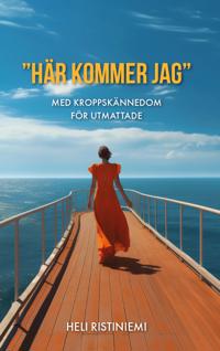 Bokomslag för "”Här kommer jag” : med kroppskännedom för utmattade"