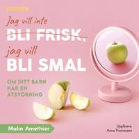Jag vill inte bli frisk, jag vill bli smal