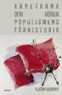 Arbetarna och högerpopulismens förhistoria