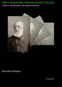 Bokomslag för Rudolf Virchow : läkaren. antropologen. arkeologen. politikern