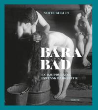 Bara bad : En djupdykning i svensk badkultur