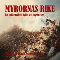 Bokomslag för Myrornas rike : en mikrovärld fylld av mysterier