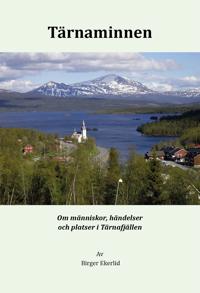 Tärnaminnen - om människor, händelser och platser i Tärnafjällen