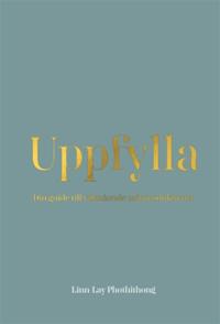 Uppfylla. Din guide till välmående och produktivitet