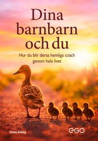 Bokomslag för Dina barnbarn och Du - - hur du blir deras hemliga coach genom hela livet