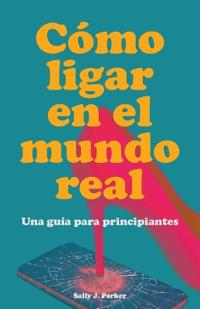 Cómo Ligar en el Mundo Real