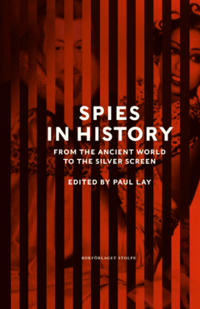 Spies in History : From the Ancient World to the Silver Screen