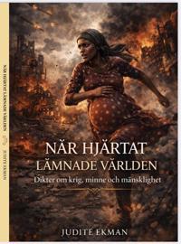 När hjärtat lämnade världen : dikter om krig, minne och mänsklighet