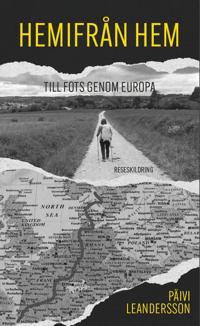 Hemifrån hem : till fots genom Europa