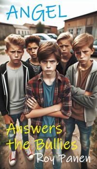 ANGEL Answers the Bullies (new version)