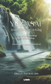 Yuz Asaf : Jesus, mormor och jag : från ytlig bekantskap till ärlig vänskap : ett retroaktivt reportage i historisk tid