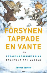 Försynen tappade en vante : ledarskapsindustrins framväxt och vardag