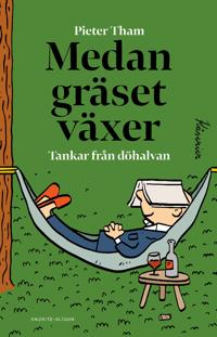 Medan gräset växer : tankar från döhalvan