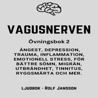 VAGUSNERVEN : Övningsbok 2 : ångest, depression, trauma, inflammation, emotionell stress, för bättre sömn, migrän, utbrändhet, tinnitus, ryggsmärta och mer