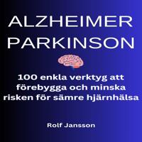 Alzheimer och Parkinson: 100 enkla sätt att stärka din hjärnhälsa