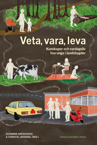 Veta, vara, leva : kunskaper och vardagsliv hos unga i landsbygder
