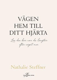 Vägen hem till ditt hjärta : Läs den här när du längtar efter något mer