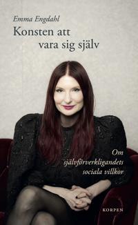 Konsten att vara sig själv : om självförverkligandets sociala villkor
