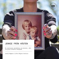 Jennie från Håsten: En överlevares berättelse om missbruk, våld och grova sexuella övergrepp