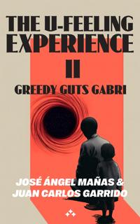 The U-Feeling Experience II - Greedy Guts Gaby