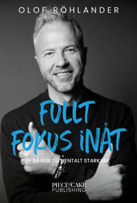 Fullt fokus inåt : så blir du mentalt starkare