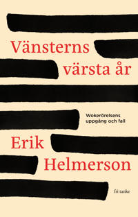 Vänsterns värsta år : wokerörelsens uppgång och fall