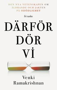 Därför dör vi: Den nya vetenskapen om åldrande och jakten på odödlighet