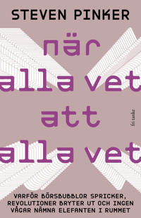När alla vet att alla vet: Varför börsbubblor spricker, revo