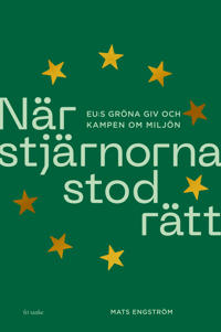 När stjärnorna stod rätt : EU:s gröna giv och kampen om miljö