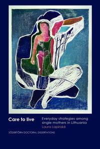 Care to live : everyday strategies among single mothers in Lithuania