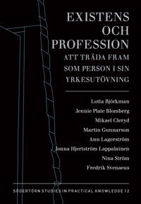 Existens och profession : att träda fram som person i sin yrkesutövning