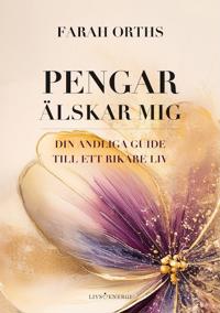 Pengar älskar mig : din andliga guide till ett rikare liv