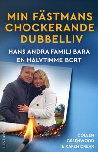Min fästmans chockerande dubbelliv : Hans andra familj bara en halvtimme bort