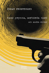 Hans grymma, oerhörda mord och andra dikter
