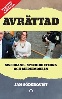 Avrättad : Swedbank, myndigheterna och mediemobben