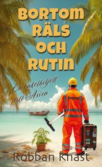 Bokomslag för "Bortom räls och rutin : en enkelbiljett till Asien"