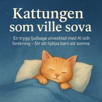 Kattungen som ville sova – en trygg godnattsaga för barn