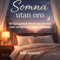 Somna utan oro - En lugn guidad vila för dig som har svårt att sova och släppa tankarna