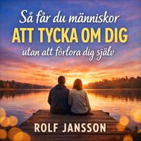 Så får du människor att tycka om dig – utan att förlora dig själv