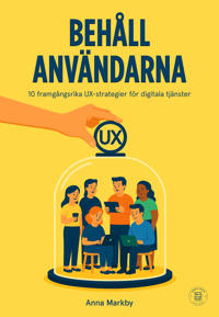 Behåll användarna : 10 framgångsrika UX-strategier för digitala tjänster