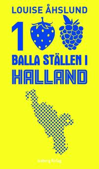 Bokomslag för "100 balla ställen i Halland"