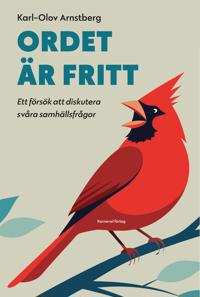 Ordet är fritt : ett försök att diskutera svåra samhällsfrågor